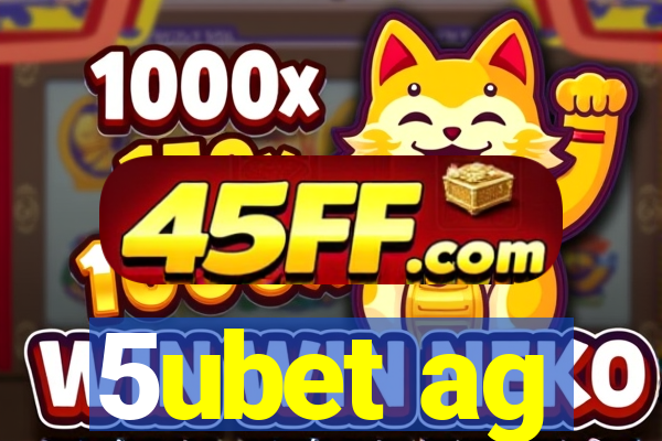 5ubet ag